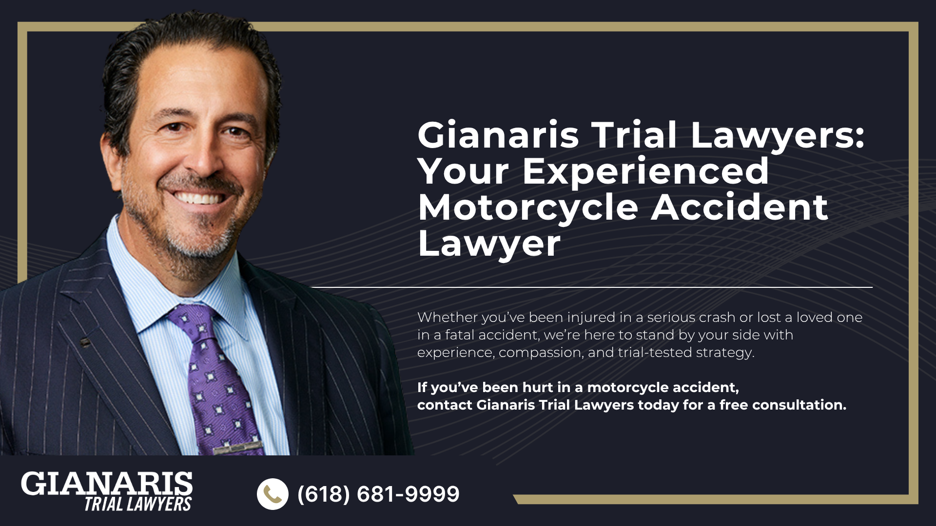 Need Help from an Experienced Motorcycle Accident Attorney? Meet Our Team; How Much Does it Cost to Hire a Motorcycle Accident Attorney from Gianaris Trial Lawyers; The Legal Process for a Motorcycle Accident Claim in Collinsville, IL; Gathering Evidence for a Motorcycle Accident Personal Injury Case; Types of Damages in Motorcycle Accident Cases; Illinois Motorcycle Laws; Common Causes and Types of Motorcycle Accidents; Common Types of Motorcycle Accident Injuries; Gianaris Trial Lawyers_ Your Experienced Motorcycle Accident Lawyer
