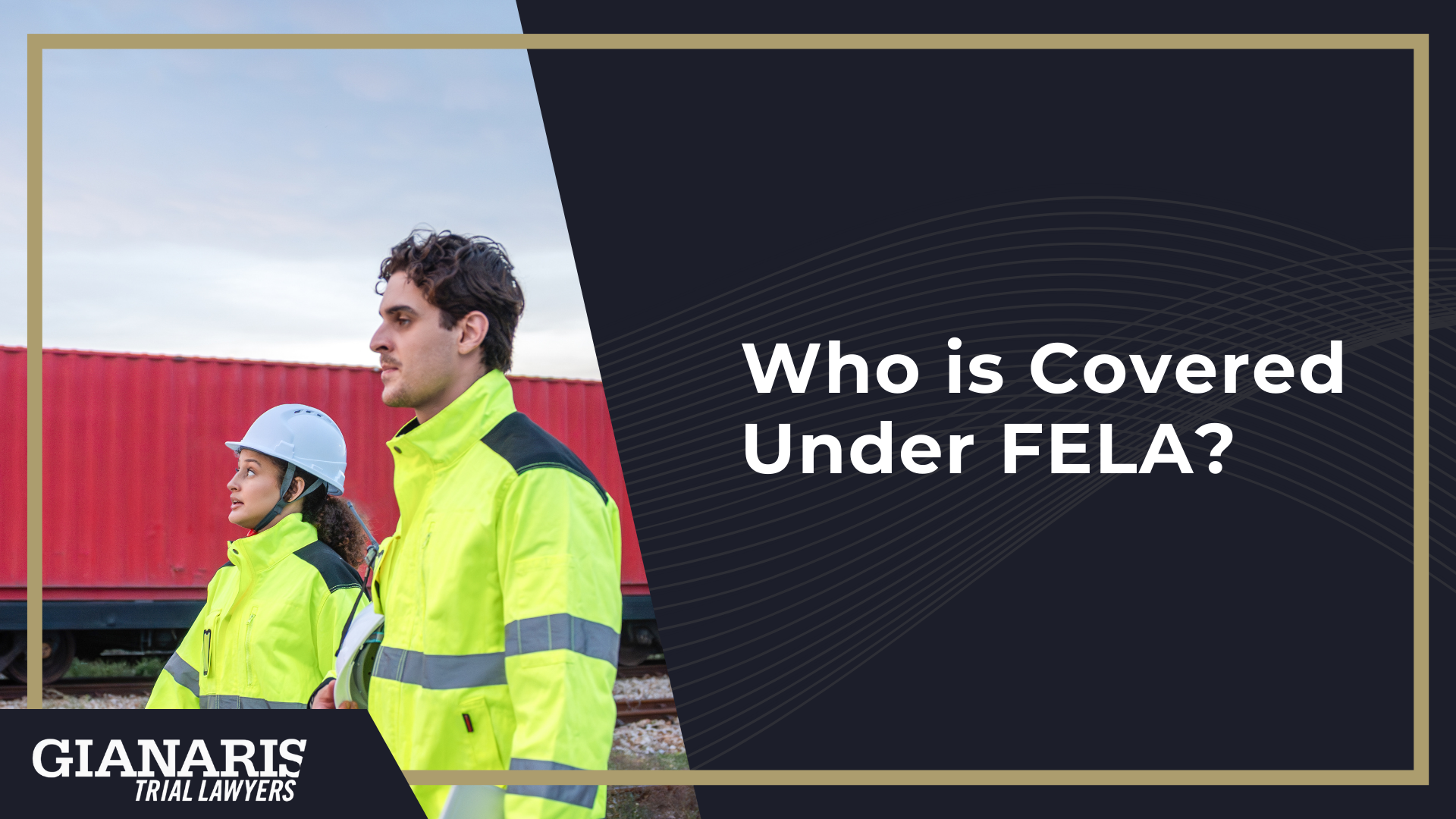 The History And Purpose Of The Federal Employers Liability Act (FELA); Who is Covered Under FELA