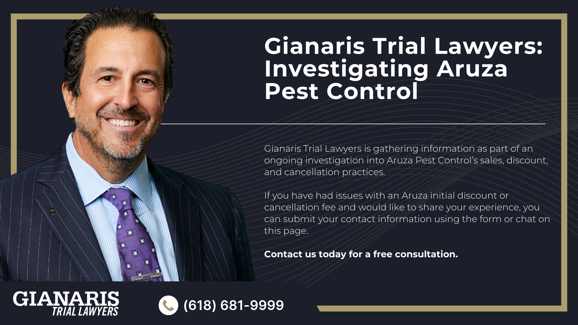 How Aruza’s Door-to-Door Sales Model Works; Aruza Pest Control’s Initial Discount and Cancellation Fee; Who We Want to Hear From; What To Do If You Were Charged an Aruza Cancellation Fee; Gianaris Trial Lawyers_ Investigating Aruza Pest Control